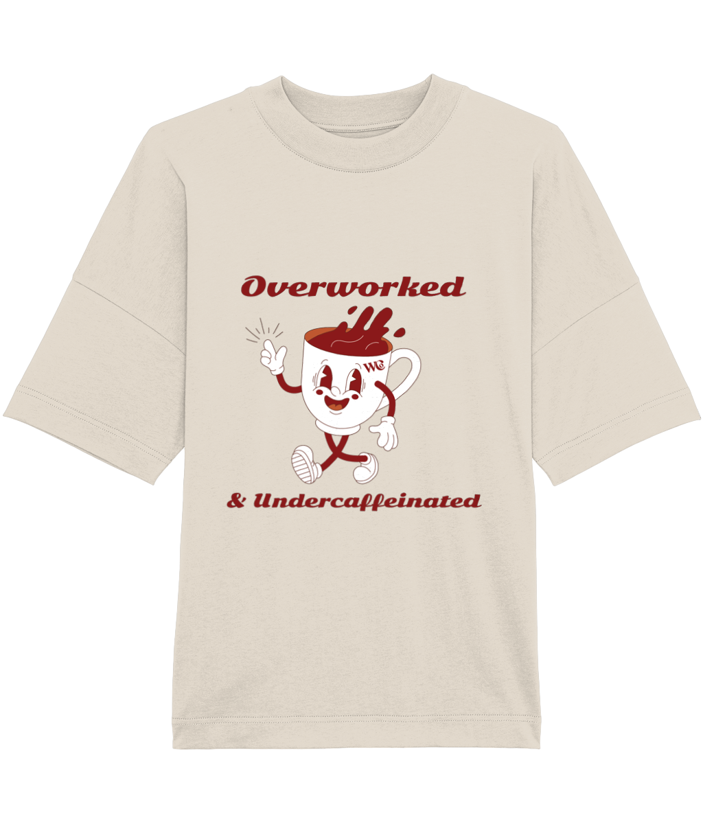 Overworked and Undercaffeinated Oversized T-Shirt